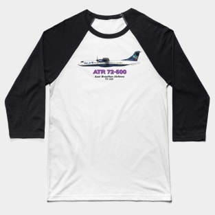 Avions de Transport Régional 72-600 - Azul Brazilian Airlines Baseball T-Shirt